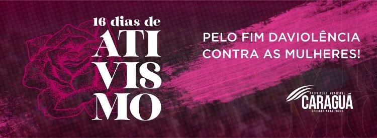 Caraguatatuba promove Campanha ‘16 Dias de Ativismo pelo Fim da Violência contra as Mulheres’ a partir desta quinta-feira