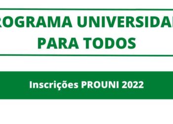 Inscrições Prouni 2022 – Abre nesta terça 22, veja como fazer