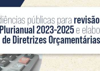 Audiência pública para revisão do Plano Plurianual – PPA 2023-2025 e elaboração da Lei De Diretrizes Orçamentárias – LDO 2022