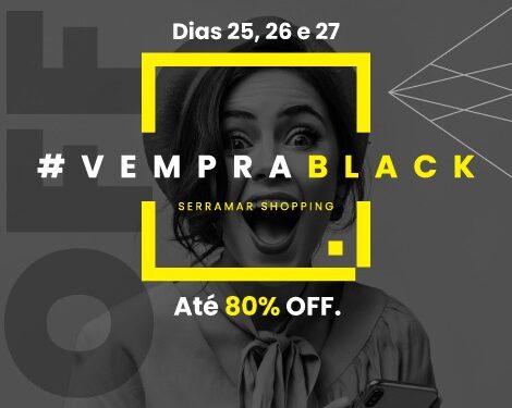 *Black Friday nos dias 25, 26 e 27 de novembro celebra os 11 anos do Serramar Shopping com festa e descontos de até 80%* 