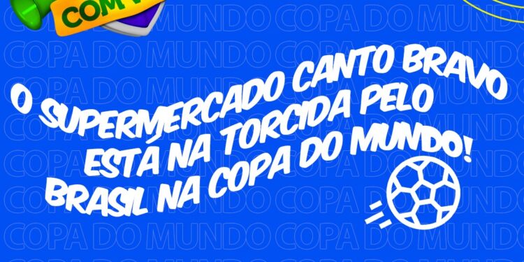 Supermercado Canto Bravo faz campanha ´Na Torcida com Você’ alusiva a participação do Brasil na Copa do Mundo