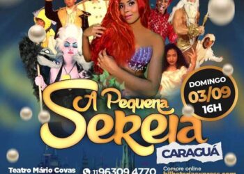 Pela primeira vez em Caraguatatuba, a Pequena Sereia em sua nova versão!