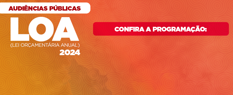 Audiência Pública Eletrônica para Elaboração da Lei Orçamentária Anual – LOA 2024