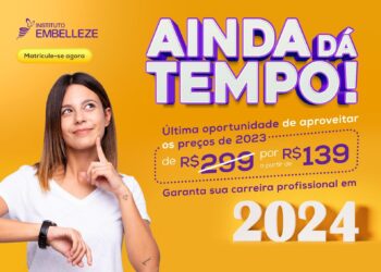 Promoção do Instituto Embelleze tem condições exclusivas em cursos para começar a estudar em 2024 pagando os mesmos valores de 2023