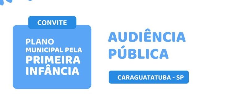 Audiência Pública sobre o Plano Municipal pela Primeira Infância será nesta quarta-feira