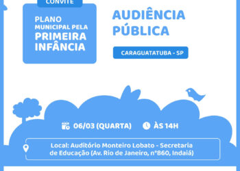 Audiência Pública sobre o Plano Municipal pela Primeira Infância  será realizada em Caragutatuba
