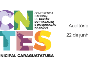 Caraguatatuba abre inscrições para 1ª Plenária Municipal de Gestão do Trabalho e da Educação na Saúde