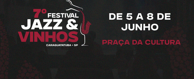 Caraguatatuba recebe edição 2025 do Festival Jazz & Vinhos de 5 a 8 de junho