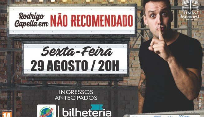 Rodrigo Capella apresenta show de stand up ‘Não Recomendado’ no Teatro Municipal de São Sebastião